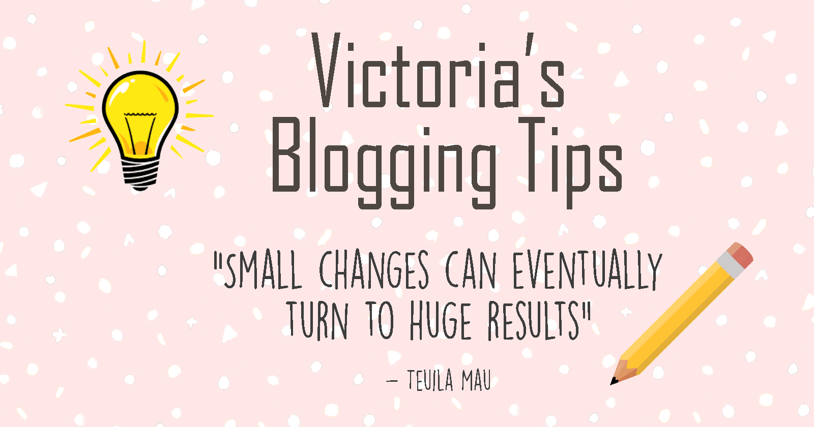 Victoria's Blogging Tips