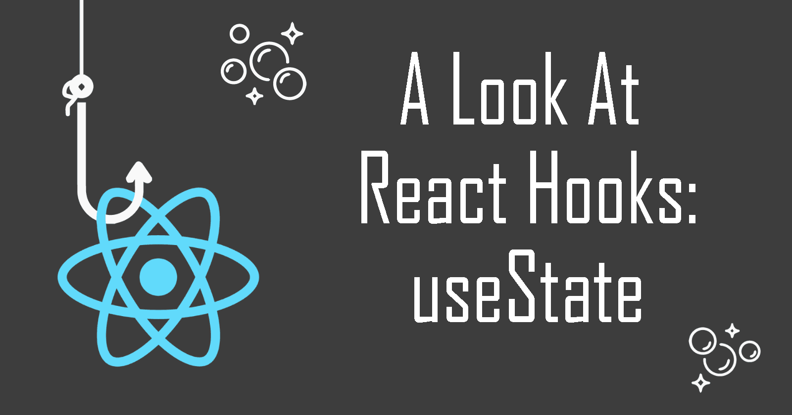 A Look at React Hooks: useState