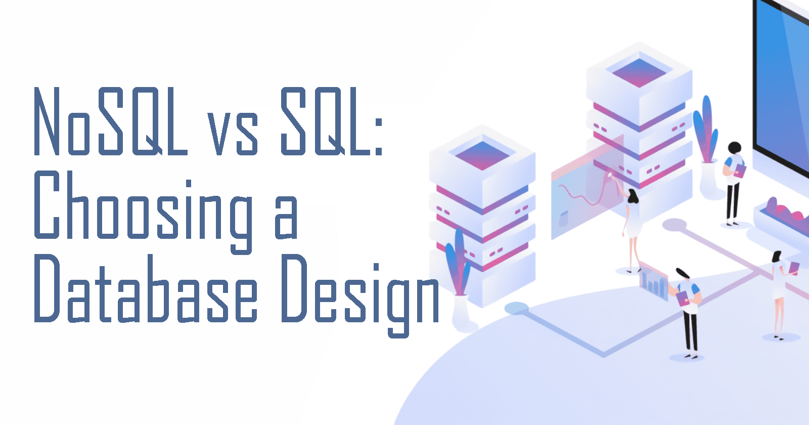 SQL vs NoSQL: Choosing Database Design