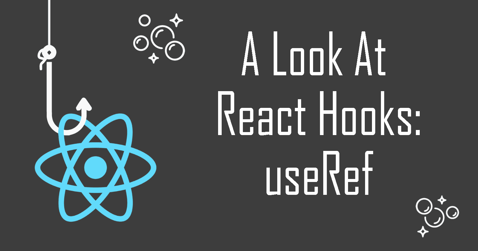 A Look At React Hooks: useRef