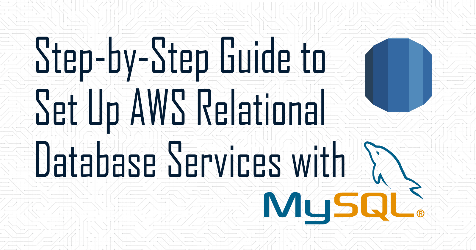 How to Set Up AWS Relational Database Services with MySQL