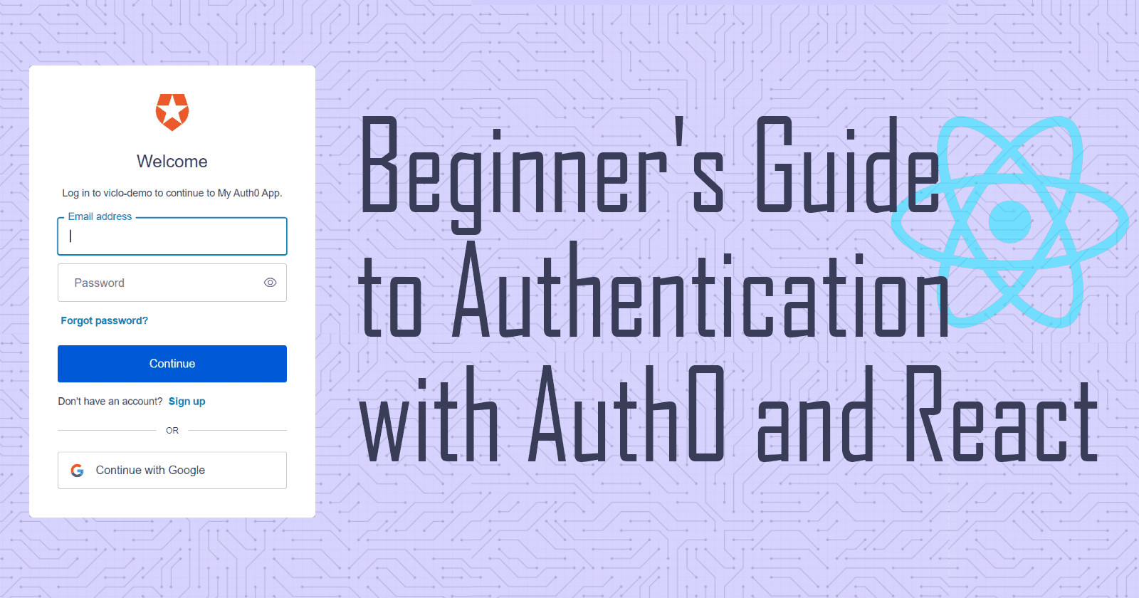 A Quick Beginner's Guide to Set Up Auth0 + React