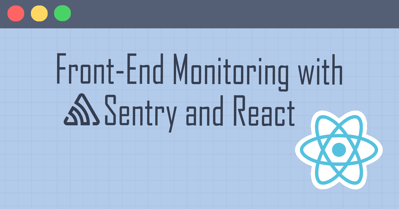 Front-end Monitoring with Sentry and React