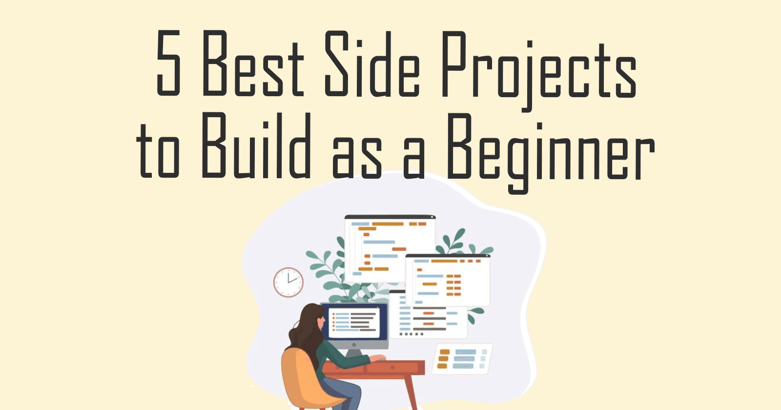 5 Best Side Projects to Build as a Beginner