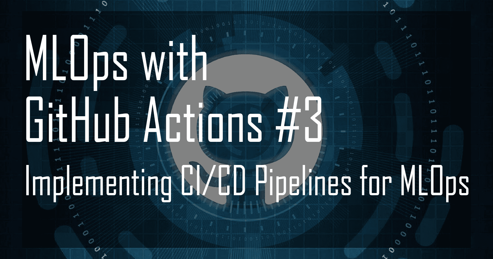 Implementing CI/CD Pipelines with GitHub Actions for MLOps