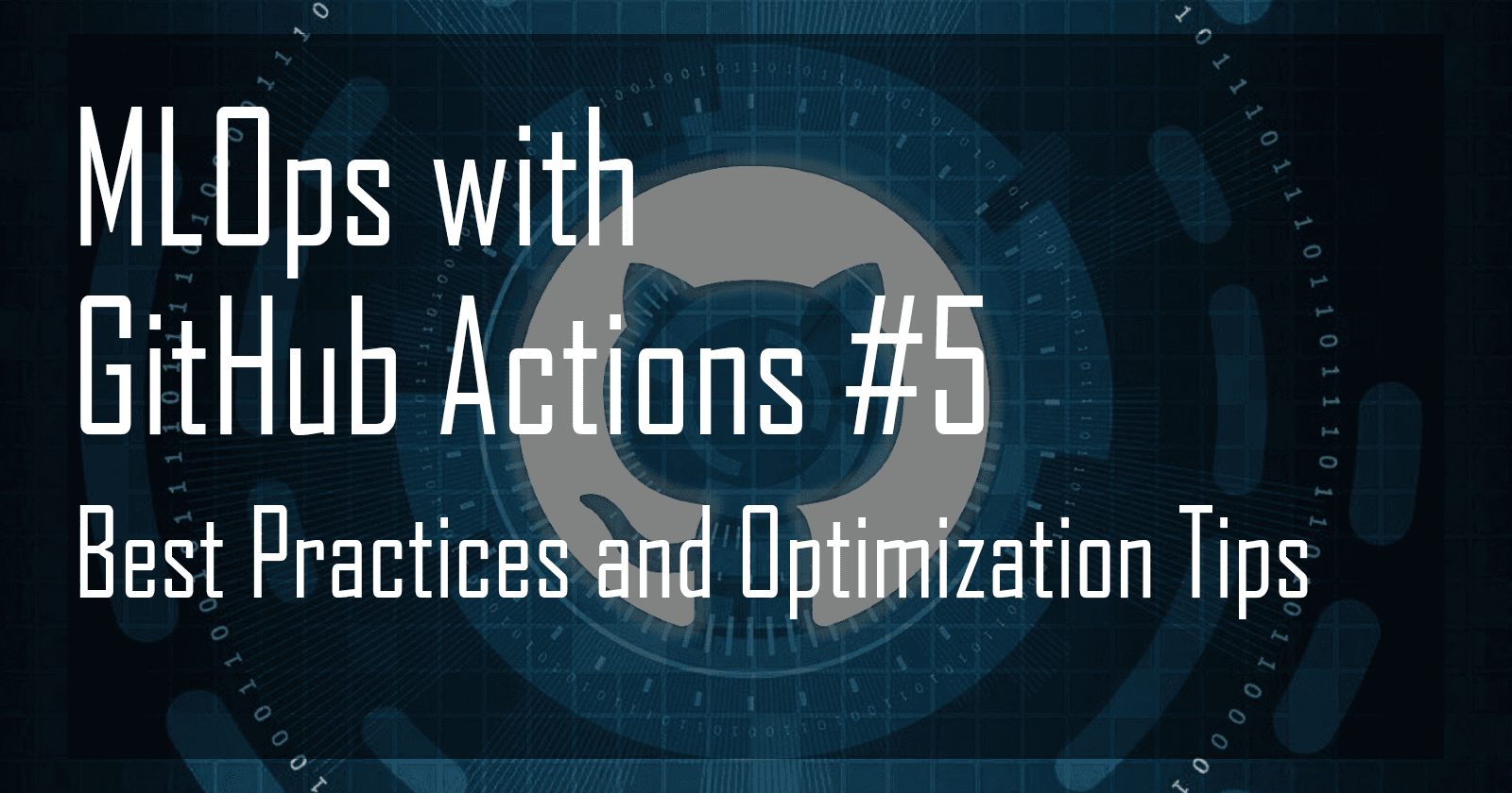 Best Practices and Optimization Tips for MLOps with GitHub Actions