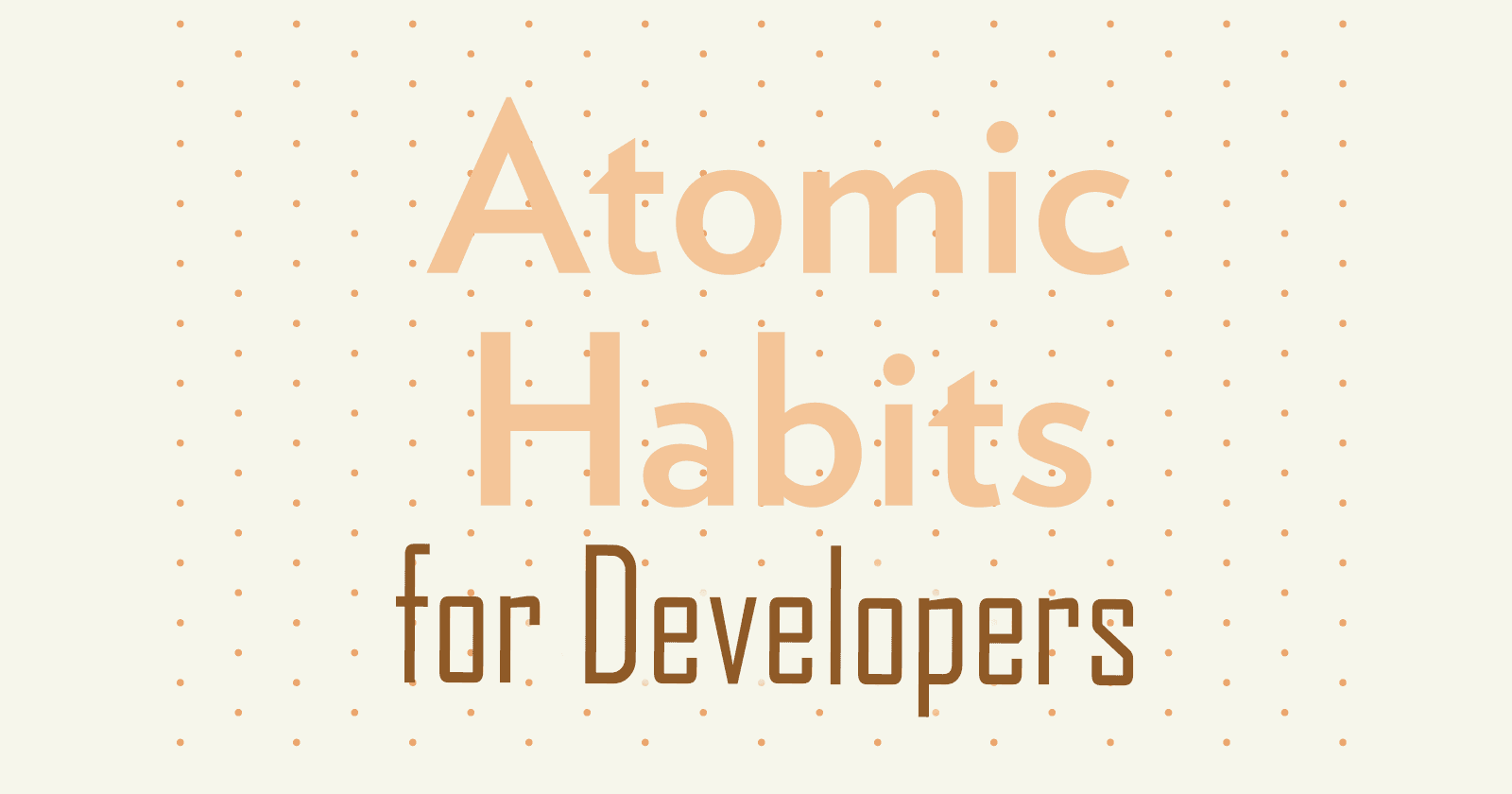 Atomic Habits for Developers