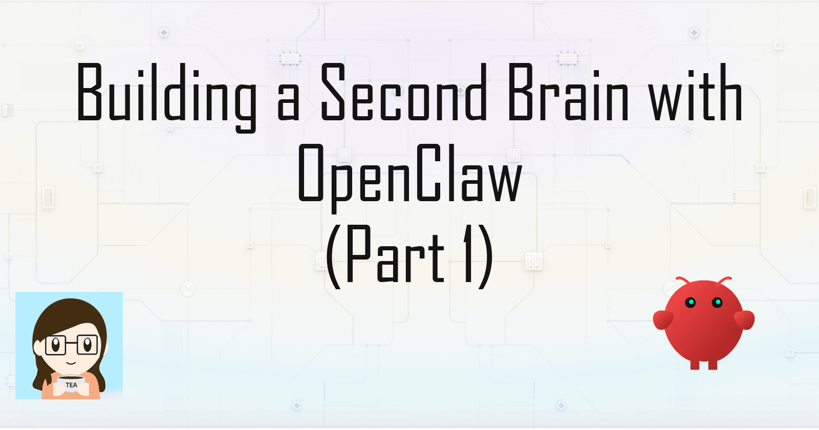 Building My Second Brain on OpenClaw (Part 1)