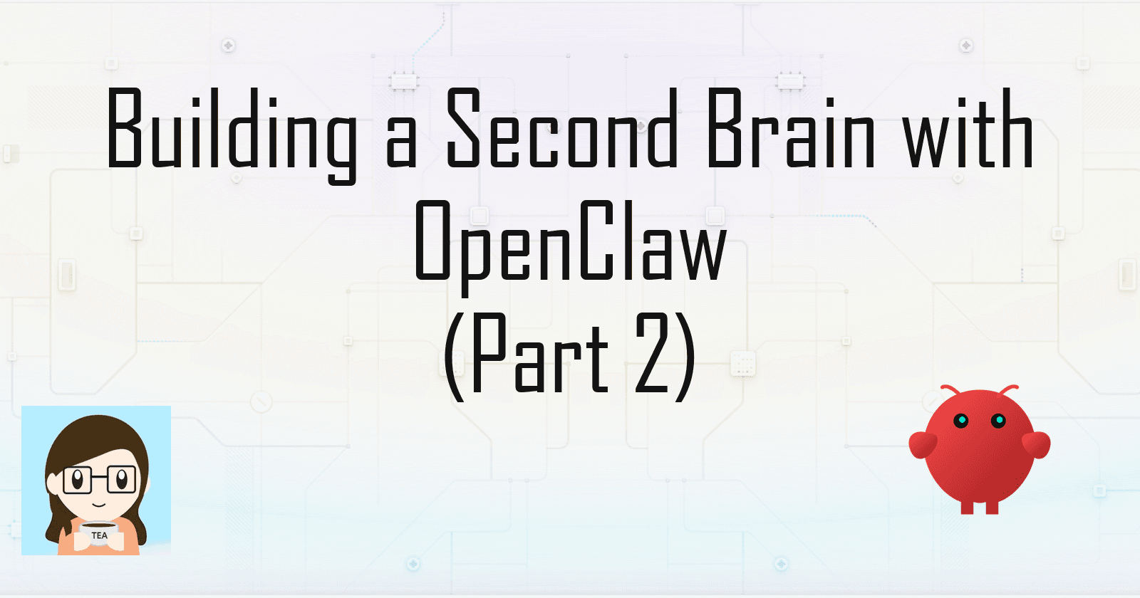 Building My Second Brain on OpenClaw (Part 2)